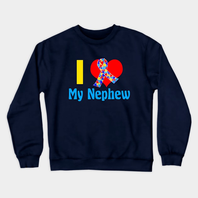 I Love My Nephew Autism Crewneck Sweatshirt by epiclovedesigns